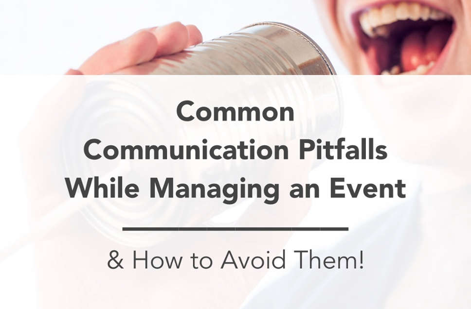 Common Communication Pitfalls While Managing An Event & How to Avoid Them